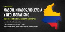Masculinidades, violencia y neoliberalismo